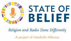 State of Belief, a project of Interfaith Alliance; radio and religion done differently