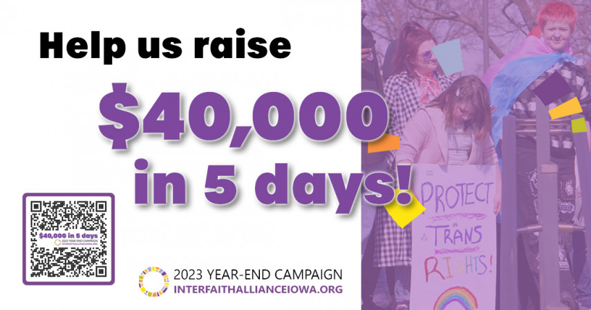 Interfaith Alliance of Iowa's 2023 Year-End Campaign logo: $40,000 in 5 days