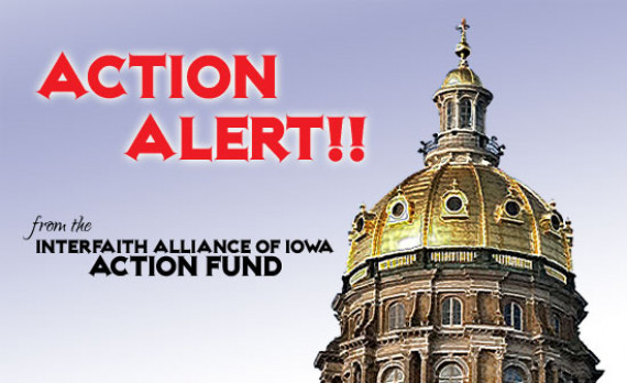 ACTION ALERT from the Interfaith Alliance of Iowa Action Fund